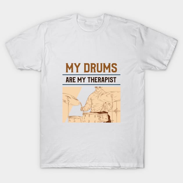 My Drums Are My Therapist T-Shirt by Beat Wear